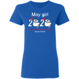 May Girl 2020 The Year When Shit Got Real Shirt Quarantined T-Shirt