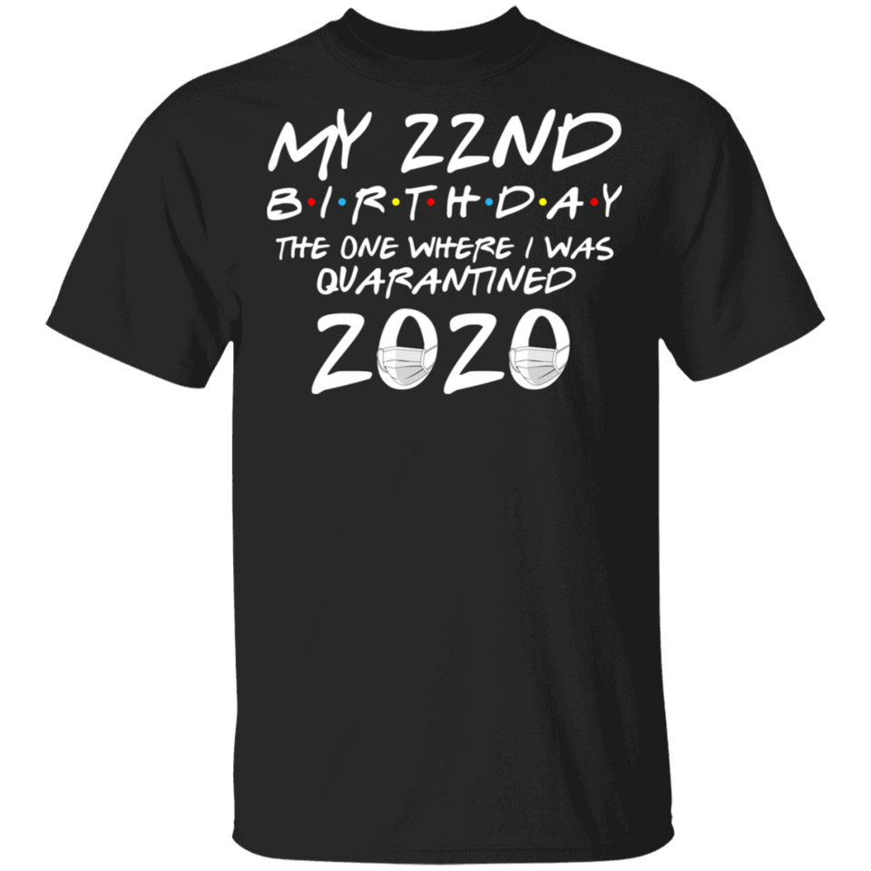 My 22nd Birthday The One Where I was Quarantined 2020 Men's Shirt T-Shirt