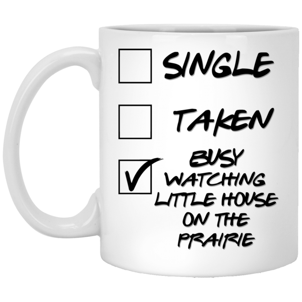 Single Taken Busy Watching Little House on the Prairie Coffee Mug 11oz, Little House on the Prairie Gift for Fans, Lovers. Funny Parody TV Show Mug.