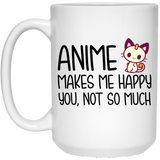 Anime makes me happy you not so much Coffee Mug, anime mug, funny anime mug, manga mug 15Oz