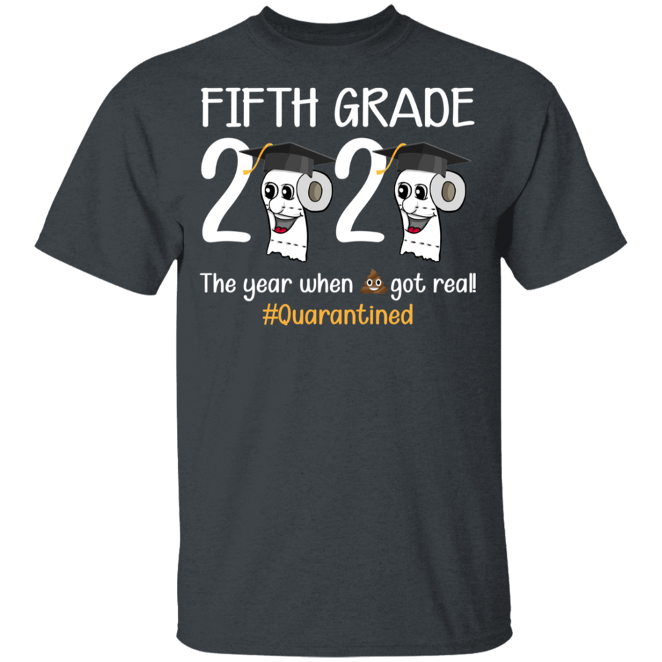 Fifth Grade The Year When Shit Got Real Quarantined Shirt Youth Size T-Shirt 5.3 oz
