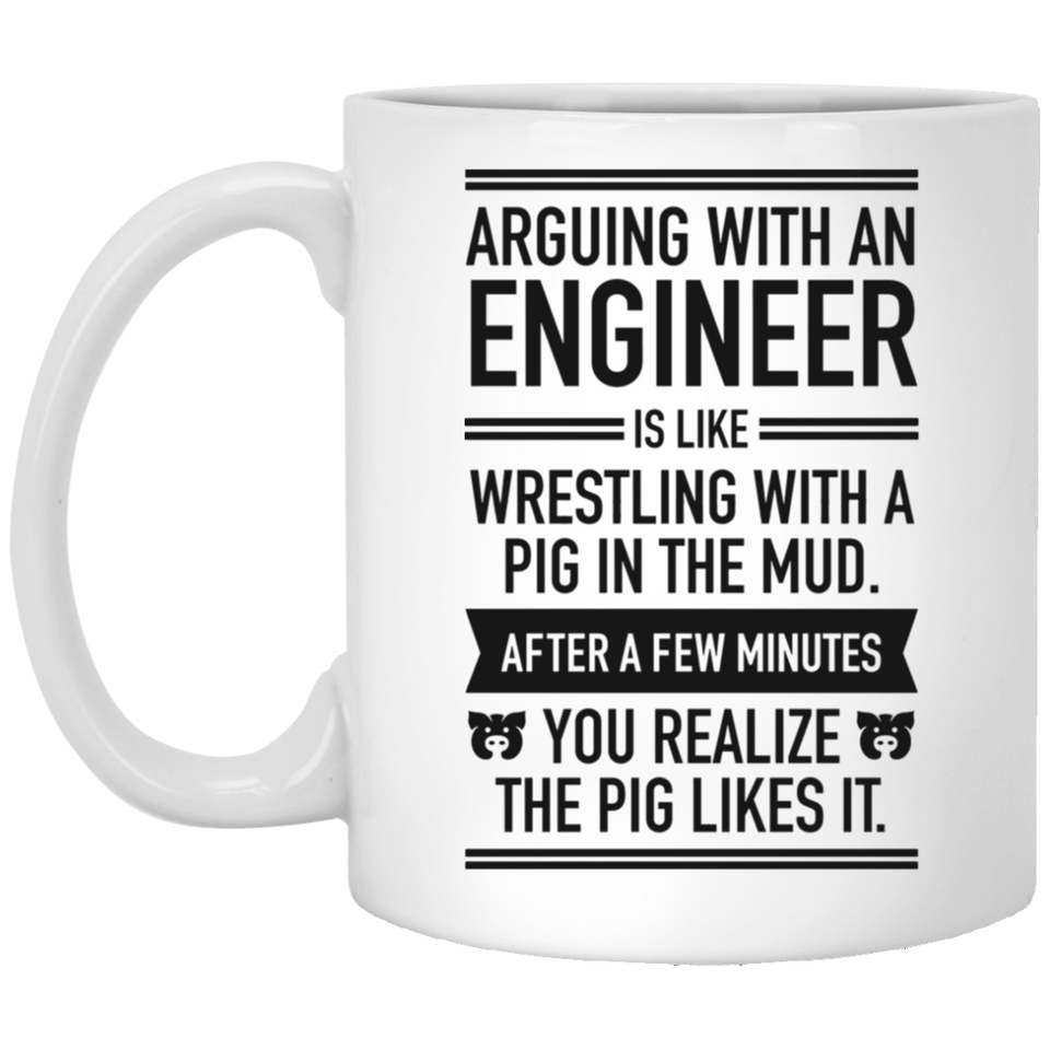 Jyotis - Arguing Is Like Wrestling Pig In The Mud - Saying For Engineering Student Retired Engr Graduation Day National Engineering Week Christmas Sar 11oz