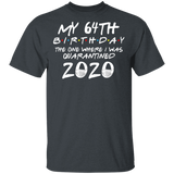 My 64th Birthday The One Where I was Quarantined 2020 Men's Shirt T-Shirt