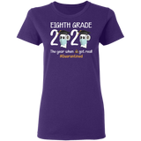 Eighth Grade The Year When Shit Got Real Quarantined Shirt T-Shirt Women