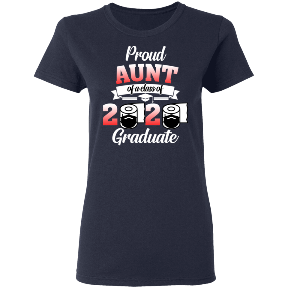 Proud Aunt of A Class of 2020 Graduate T-Shirt Senior 2020 Quarantine