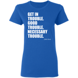 Get in Trouble Good Trouble Necessary Trouble John Lewis T-Shirt Dr. Lewis Gift Tee for Women G500L Ladies' 5.3 oz. T-Shirt