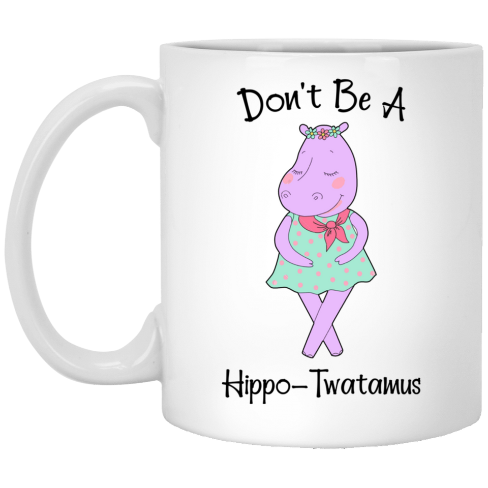 Jyotis - Don't be a Hippo, Twatamus Coffee Mug, Hippotwatamus Coffee Cup, Fiona Fan Coffee Mug, Sarcastic Mug - Insults Mug, Novelty Funny Coffee Mug, Unique Coffee Mug 11Oz
