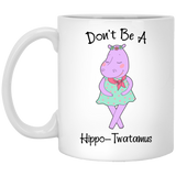 Jyotis - Don't be a Hippo, Twatamus Coffee Mug, Hippotwatamus Coffee Cup, Fiona Fan Coffee Mug, Sarcastic Mug - Insults Mug, Novelty Funny Coffee Mug, Unique Coffee Mug 11Oz