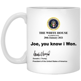 The White House Joe You Know I Won Mug Donald Trump Coffee Mug 11-15oz XP8434 11 oz. White Mug