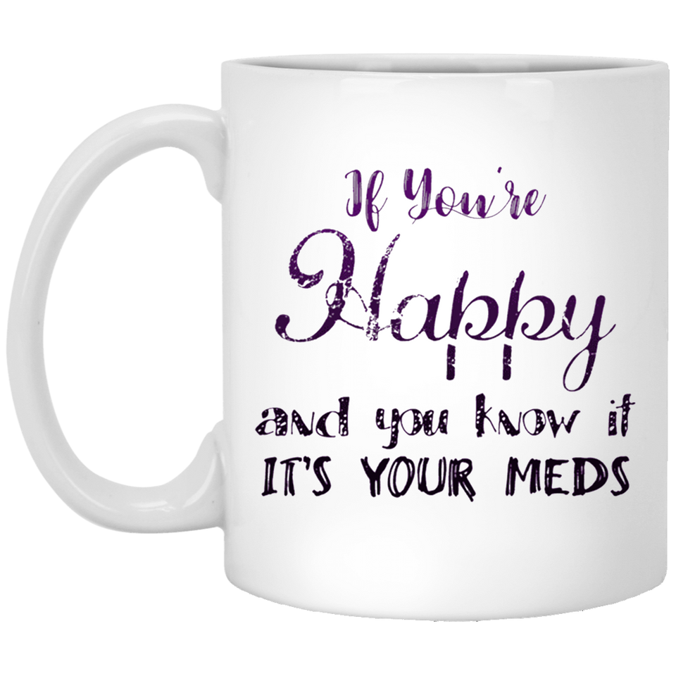 Jyotis - If You're Happy And You Know It It's Your Meds Nurse Doctor Novelty Cup Great Gift Idea For Office Party Employee Boss Coworkers 11Oz