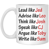 Lead Like Jed Advise Like Leo Think Like Josh Speak Like CJ Argue Like Toby Write Like Sam Coffee Mug, West Wing Characters Inspired Mug Lead Like Jed 11Oz