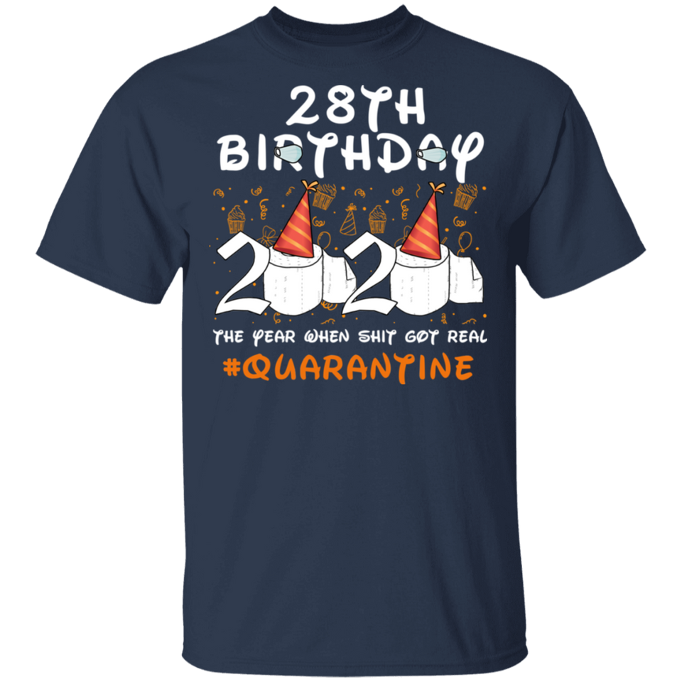28th Birthday 2020 The Year When Sh#$!t Got Real Quarantined Shirt T-Shirt