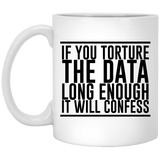 Jyotis - Funny Quotes If You Torture the Data Long Enough, It Will Confess Morphing Mug or Tea Cup 11Oz