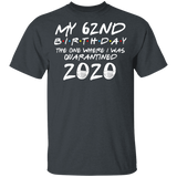 My 62nd Birthday The One Where I was Quarantined 2020 Men's Shirt T-Shirt