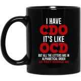 I Have CDO. It's Like OCD - Gift Idea - Father's Day Gift - Graphic Birthday Funny Coffee Mug or Cup - I Have CDO It's Like OCD Funny Personality Diso 11oz