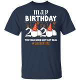 May Birthday 2020 The Year When Shit Got Real Shirt Quarantine T-Shirt