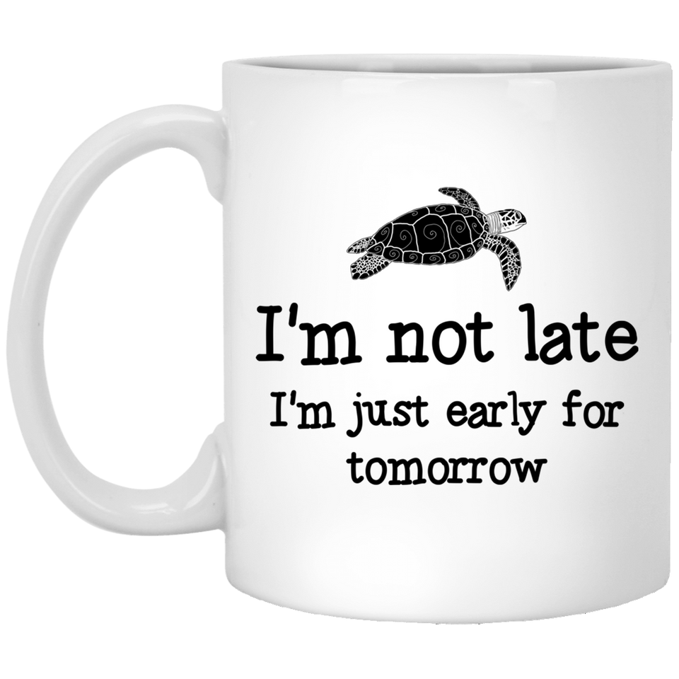 Jyotis - I'm Not Late I'm Just Early For Tomorrow Coffee Mug - Gift For Men And Women, funny saying sarcastic novelty humor cute cool, Funny Coffee Mug, Christmas Gift, Novelty Present 11Oz