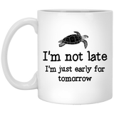 Jyotis - I'm Not Late I'm Just Early For Tomorrow Coffee Mug - Gift For Men And Women, funny saying sarcastic novelty humor cute cool, Funny Coffee Mug, Christmas Gift, Novelty Present 11Oz