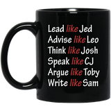 Lead Like Jed Advise Like Leo Think Like Josh Speak Like CJ Argue Like Toby Write Like Sam Coffee Mug, West Wing Characters Inspired Mug Lead Like Jed 11oz Black