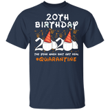 20th Birthday Shirt 2020 The Year When Shit Got Real Quarantined T-Shirt