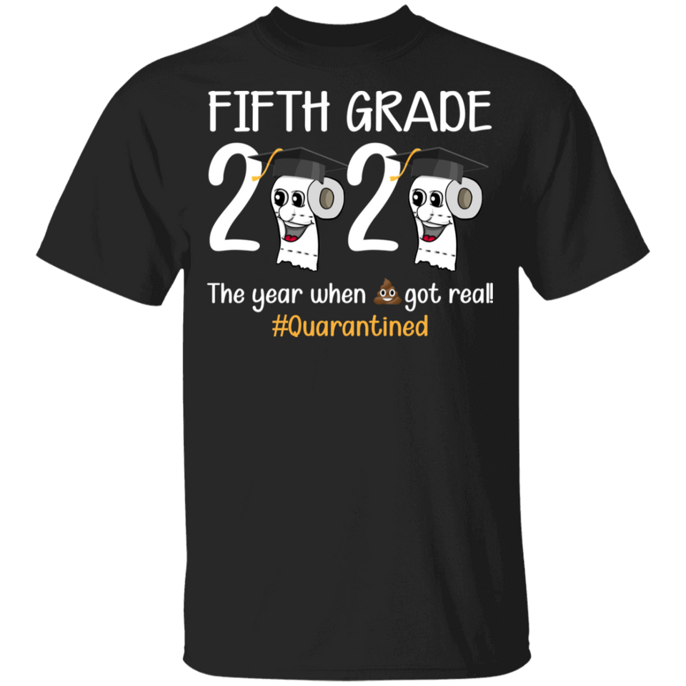 Fifth Grade The Year When Shit Got Real Quarantined Shirt Youth Size T-Shirt 5.3 oz