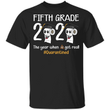 Fifth Grade The Year When Shit Got Real Quarantined Shirt Youth Size T-Shirt 5.3 oz