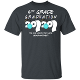 6th Grade Graduation 2020 The One Where They were Quarantined Birthday Funny Bday Top Class of 2020 T-Shirt