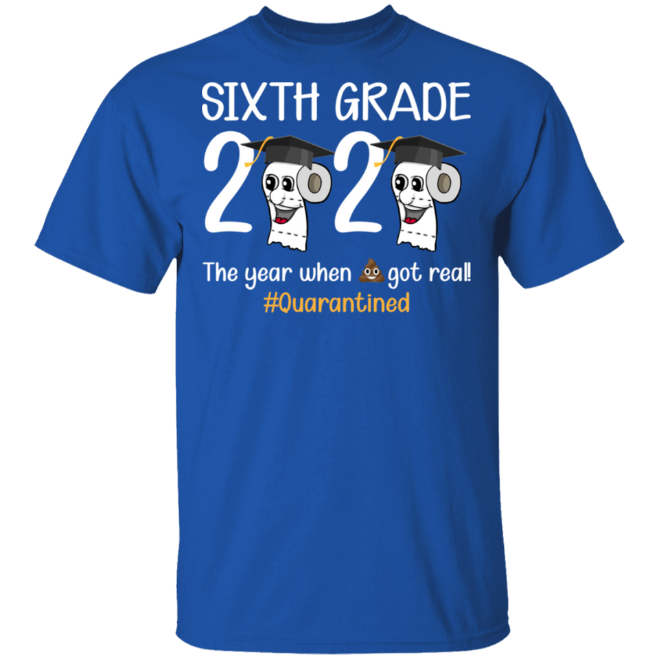 Sixth Grade The Year When Shit Got Real Quarantined Shirt Adult T-Shirt