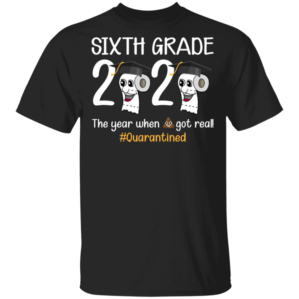 Sixth Grade The Year When Shit Got Real Quarantined Shirt Adult T-Shirt