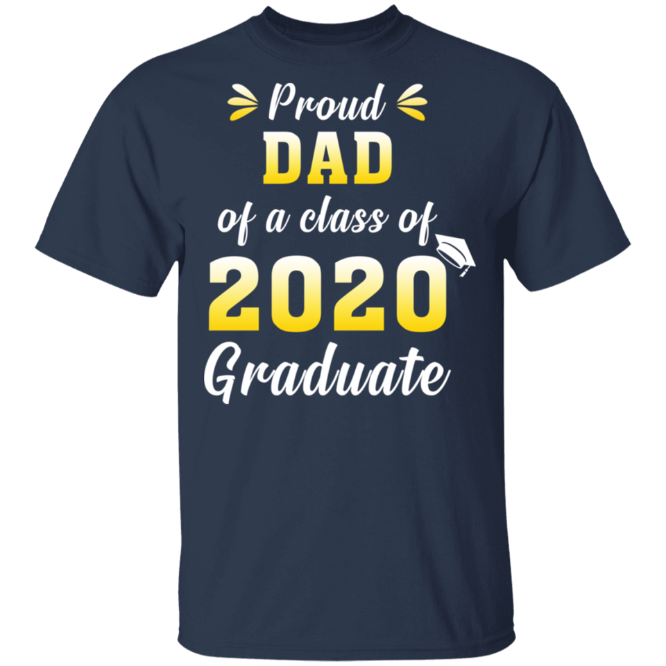 Proud Dad of A Class of 2020 Graduate T-Shirt Senior 2020 Quarantined