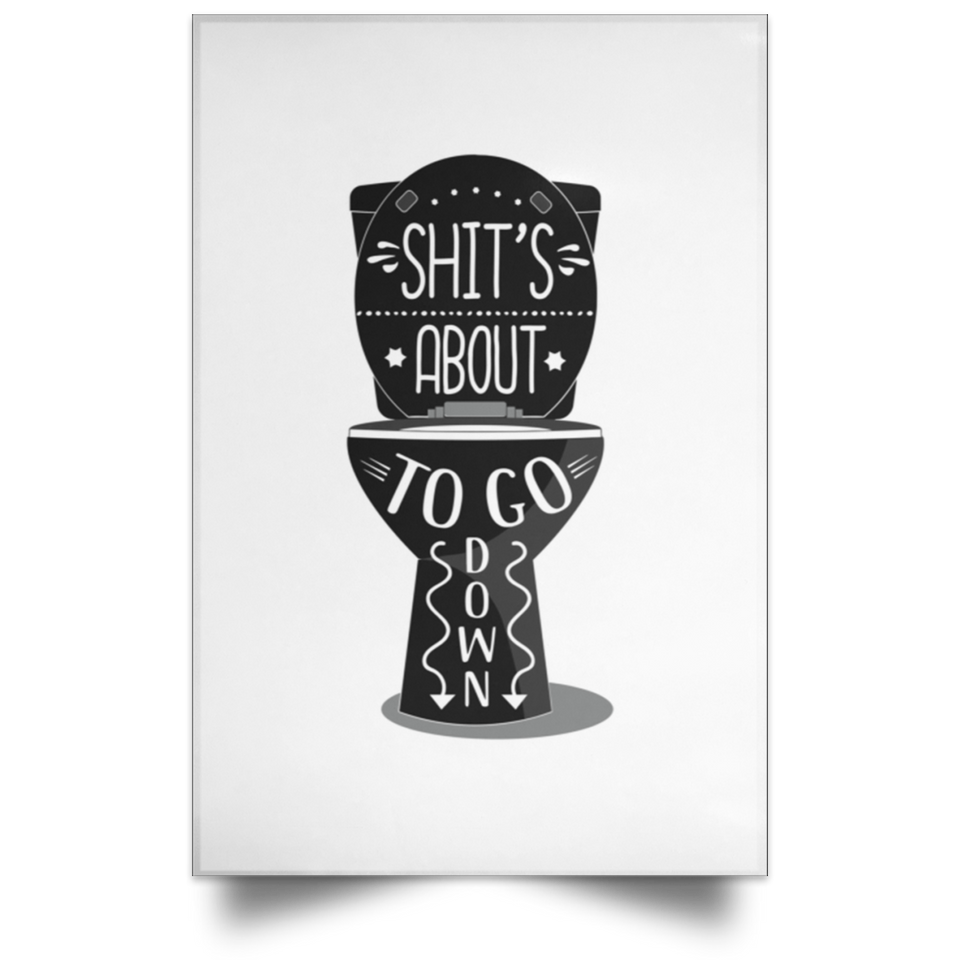 Shit Is About To Go Down Original Funny Bathroom Typography Art Print, Wall Art Poster - Unique Home Decor for Bath - Makes a Great Gag Gift - No Frame 16" x 24"