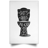 Shit Is About To Go Down Original Funny Bathroom Typography Art Print, Wall Art Poster - Unique Home Decor for Bath - Makes a Great Gag Gift - No Frame 16" x 24"