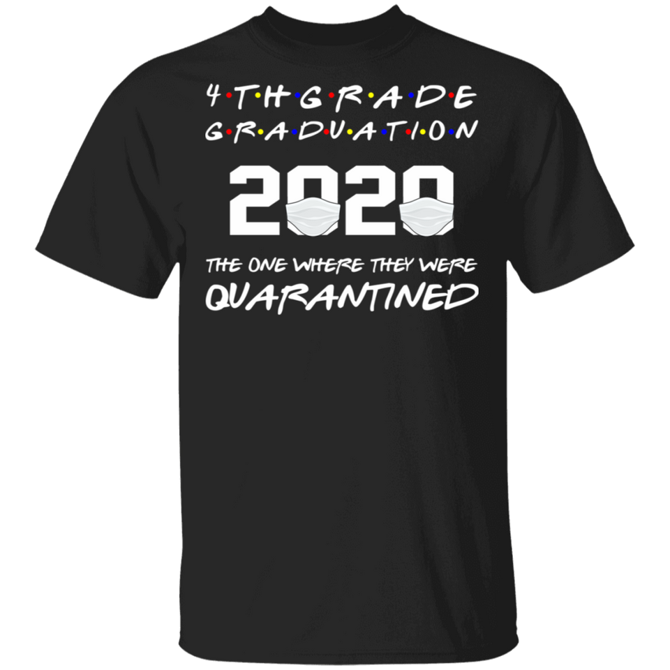 4th Grade Graduation 2020 The One Where They were Quarantined T-Shirt