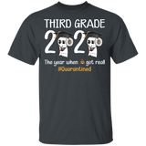 Third Grade The Year When Shit Got Real Quarantined Shirt Youth Size T-Shirt 5.3 oz