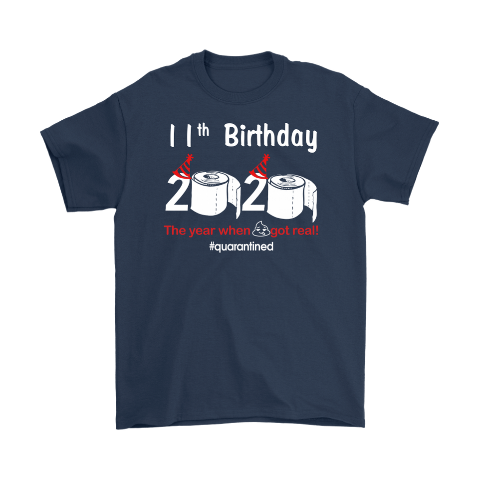 11th Birthday 2020 The Year When Shit Got Real Quarantined Shirt T-Shirt - TL