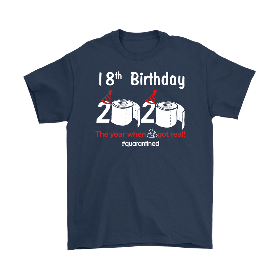 18th Birthday 2020 The Year When Shit Got Real Quarantined Shirt T-Shirt - TL