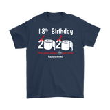 18th Birthday 2020 The Year When Shit Got Real Quarantined Shirt T-Shirt - TL