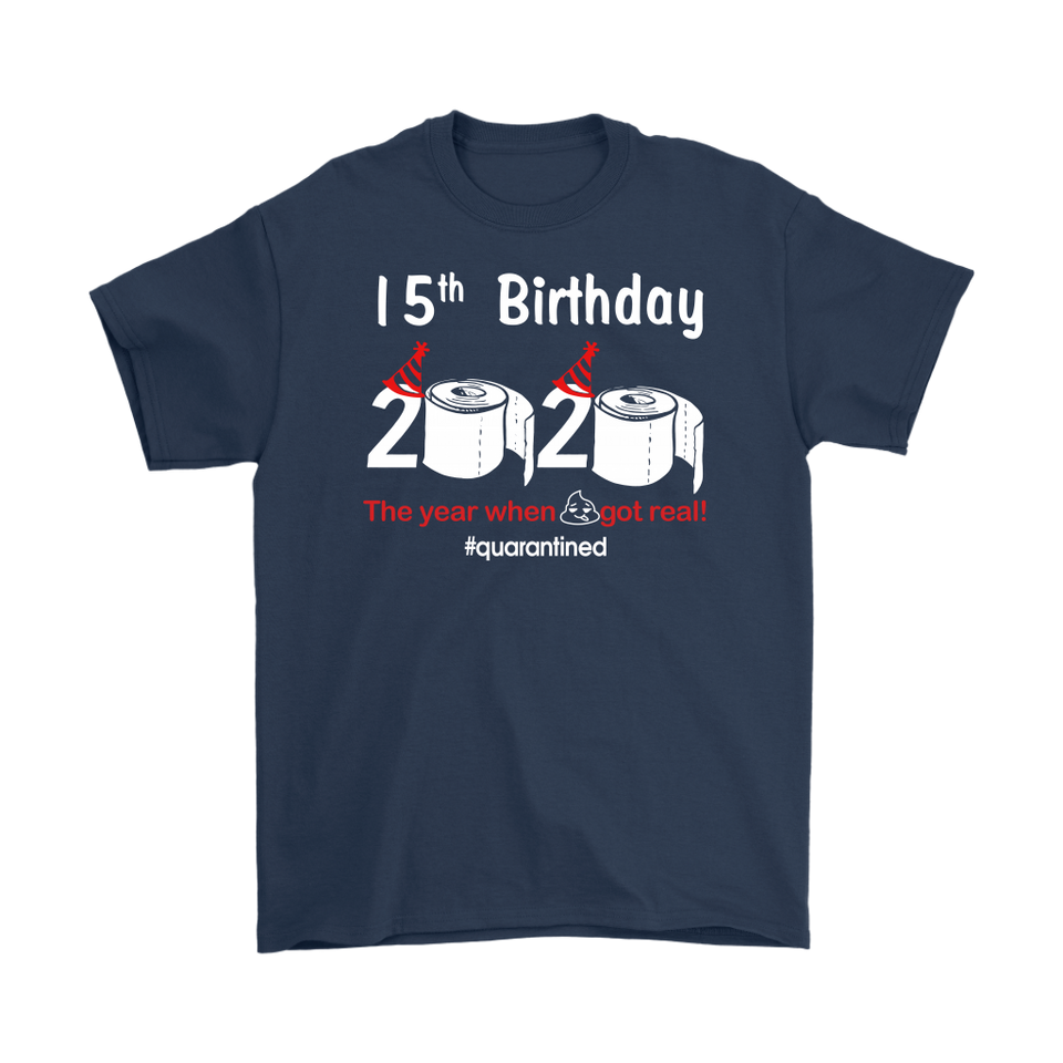 15th Birthday 2020 The Year When Shit Got Real Quarantined Shirt T-Shirt - TL