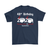 48th Birthday 2020 The Year When Shit Got Real Quarantined Shirt T-Shirt