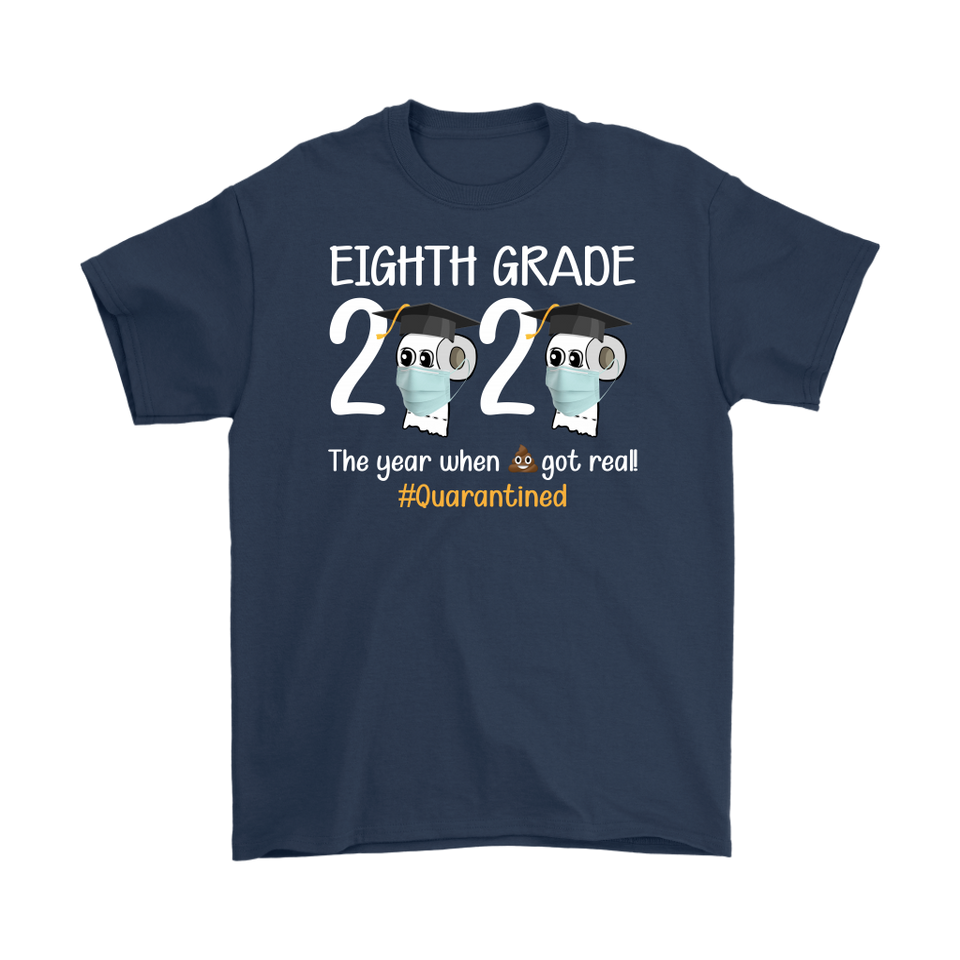 Eighth Grade The Year When Shit Got Real Quarantined Shirt T-Shirt