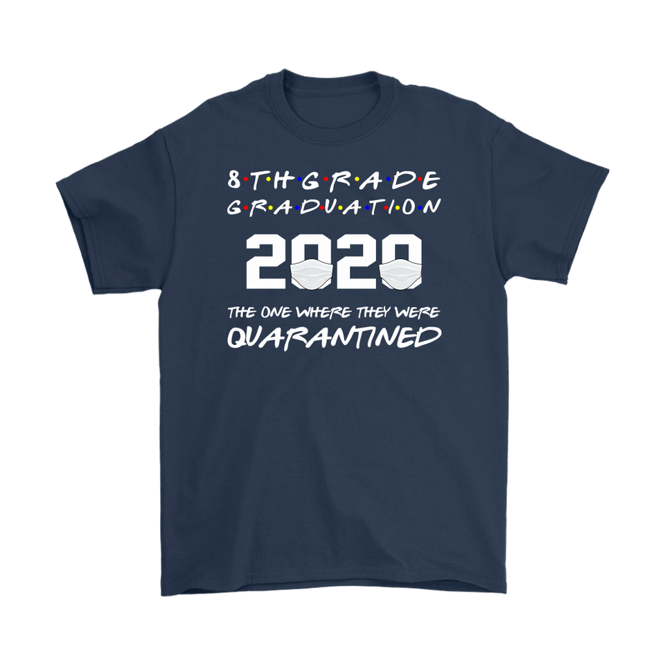 8th Grade Graduation 2020 The One Where They were Quarantined T-Shirt - TL