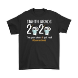 Eighth Grade The Year When Shit Got Real Quarantined Shirt T-Shirt