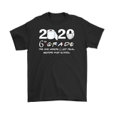 6th Grade The Year When Shit Got Real Quarantined Shirt Quarantine T-Shirt - TL