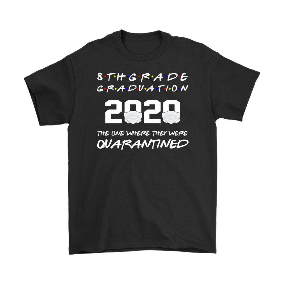 8th Grade Graduation 2020 The One Where They were Quarantined T-Shirt - TL