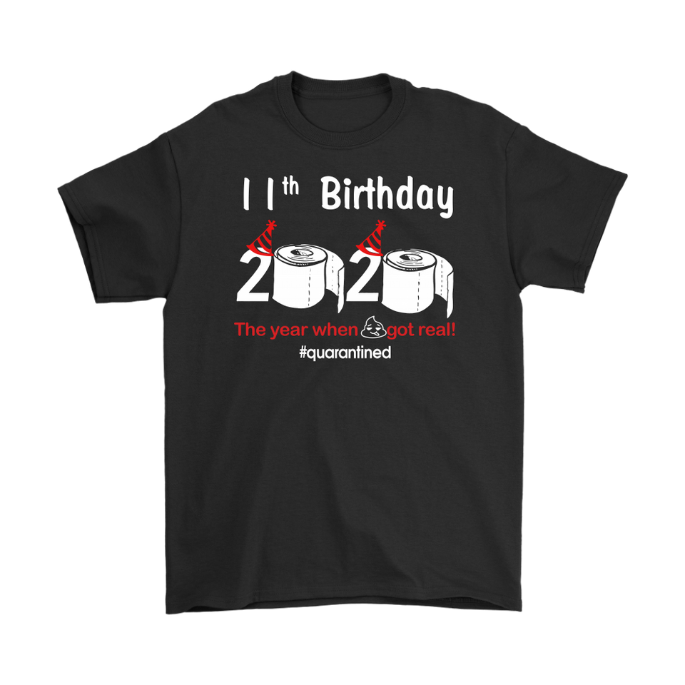 11th Birthday 2020 The Year When Shit Got Real Quarantined Shirt T-Shirt - TL