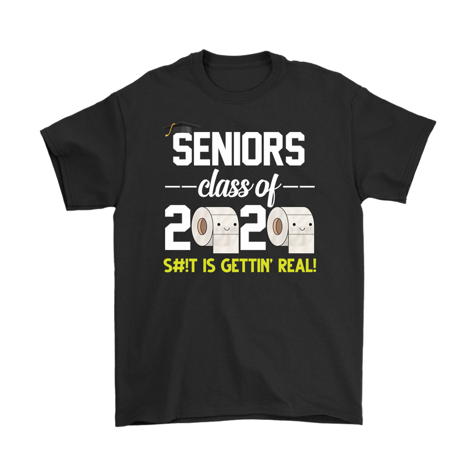 Seniors Class of 2020 S#!t is Gettin Real Toilet Paper Social Distancing T-Shirt - TL