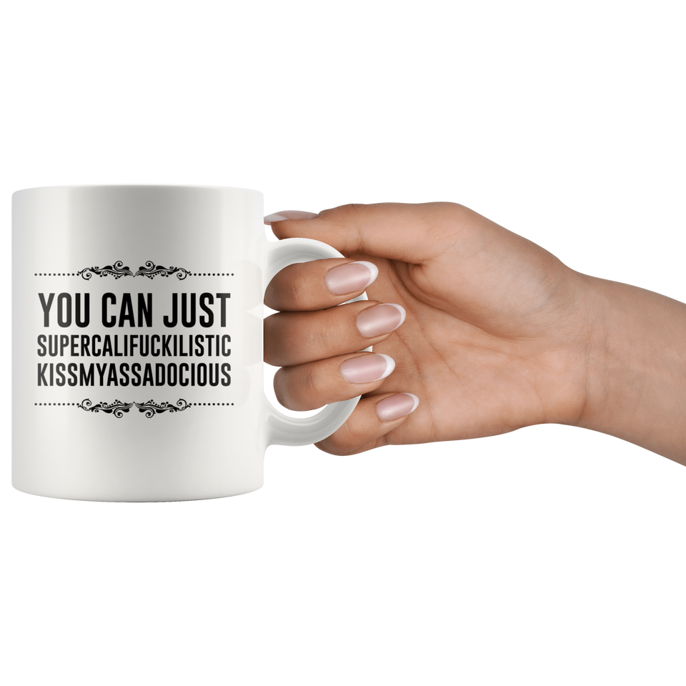 You can just supercalifragilistic kissmyassadocious coffee mug ceramic great gifts, Supercali Mug, Birthday Gift, Funny Coffee Mug, Christmas Gift, Novelty Present 11Oz - TL