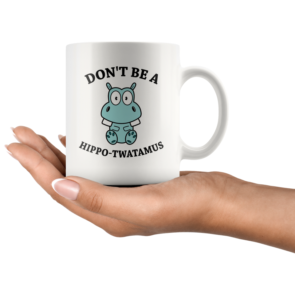 Jyotis - Don't be a Hippo, Twatamus Coffee Mug, Hippotwatamus Coffee Cup, Novelty Funny Coffee Mug, Unique Coffee Mug 11Oz - TL