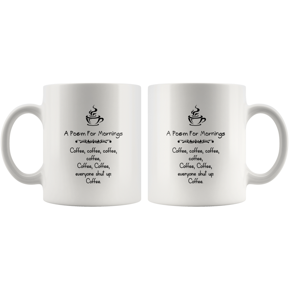 Jyotis - A Poem For Mornings Coffee, Everyone Shut Up Coffee Mug Cup, Awesome Birthday Present For Men, Women Who Love Tea Mugs 11Oz - TL