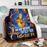We Are Never Too Old For Tigger Blanket